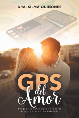 GPS del Amor: Porque las rutas para encontrar pareja no han sido rotuladas Paperback Primix Publishing