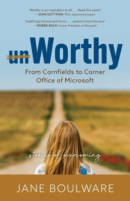 Worthy: From Corn Fields to Corner Office of Microsoft, Stories of Overcoming Paperback Worthy Emprises LLC