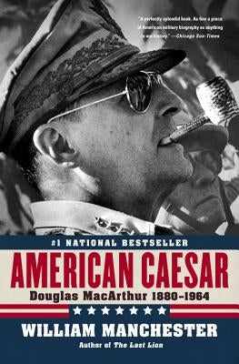 American Caesar: Douglas MacArthur 1880 - 1964 Paperback Back Bay Books