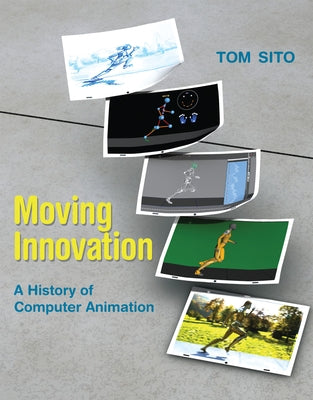 Moving Innovation: A History of Computer Animation Paperback MIT Press