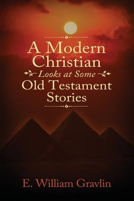 A Modern Christian Looks at Some Old Testament Stories Bible Outskirts Press