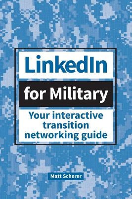 LinkedIn for Military: Your Interactive Transition Networking Guide Paperback Scherer Communications