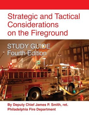 Strategic and Tactical Considerations on the Fireground STUDY GUIDE - Fourth Edition Paperback Booklocker.com