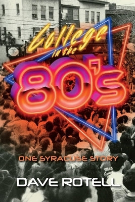 College in the 80s: One Syracuse Story Paperback Bookbaby