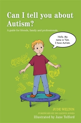 Can I Tell You about Autism?: A Guide for Friends, Family and Professionals Paperback Jessica Kingsley Publishers