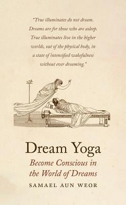 Dream Yoga: Become Conscious in the World of Dreams Glorian Publishing
