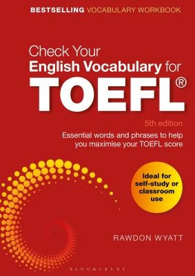 Check Your English Vocabulary for TOEFL: Essential Words and Phrases to Help You Maximise Your TOEFL Score Bloomsbury Publishing PLC