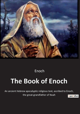 The Book of Enoch: An ancient Hebrew apocalyptic religious text, ascribed to Enoch, the great-grandfather of Noah Paperback Culturea