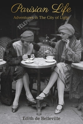 Parisian Life: Adventures in the City of Light Paperback Bookbaby