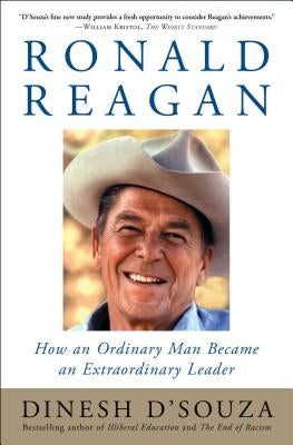 Ronald Reagan: How an Ordinary Man Became an Extraordinary Leader Paperback Free Press