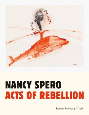 Nancy Spero: Acts of Rebellion Paperback Steidl
