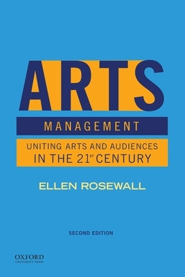 Arts Management: Uniting Arts and Audiences in the 21st Century Paperback Oxford University Press, USA