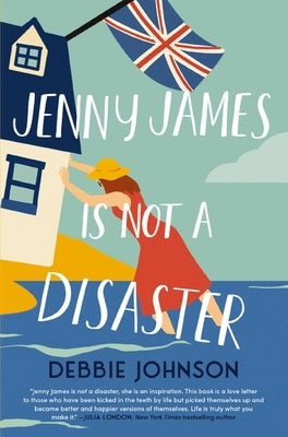 Jenny James Is Not a Disaster: A Hopeful and Heartwarming British Comedy by Johnson, Debbie
