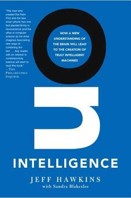 On Intelligence: How a New Understanding of the Brain Will Lead to the Creation of Truly Intelligent Machines Paperback St. Martin's Griffin