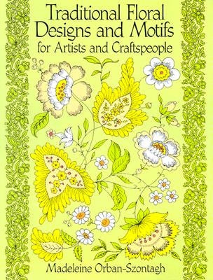 Traditional Floral Designs and Motifs for Artists and Craftspeople Paperback Dover Publications