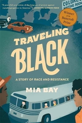 Traveling Black: A Story of Race and Resistance Paperback Belknap Press