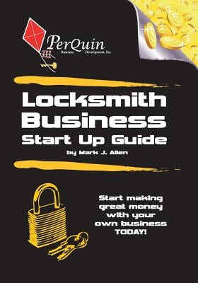 Locksmith Business Start-Up Guide Paperback Createspace Independent Publishing Platform