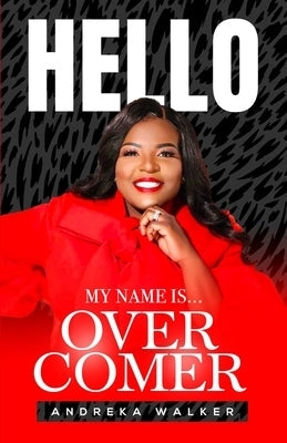 Hello My Name Is Overcomer Paperback My Scribe Publishing