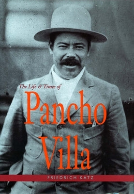The Life and Times of Pancho Villa Paperback Stanford University Press
