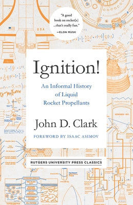 Ignition!: An Informal History of Liquid Rocket Propellants Paperback Rutgers University Press Classics