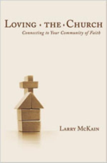 Loving the Church: Connecting to Your Community of Faith Paperback Beacon Hill Press of Kansas City