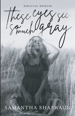 These Eyes See So Much Gray Paperback Blended Mix Publishing