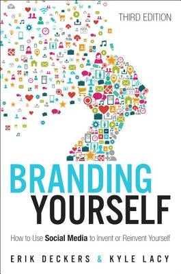 Branding Yourself: How to Use Social Media to Invent or Reinvent Yourself Paperback Que