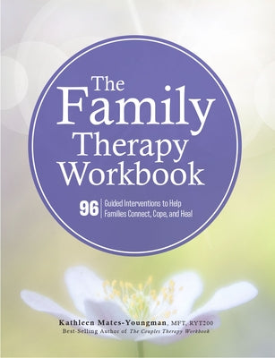 The Family Therapy Workbook: 96 Guided Interventions to Help Families Connect, Cope, and Heal Paperback PESI Publishing & Media
