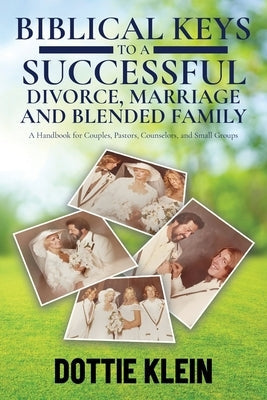 Biblical Keys to a Successful Divorce, Marriage and Blended Family: A Handbook for Couples, Pastors, Counselors, and Small Groups Paperback Citiofbooks, Inc.