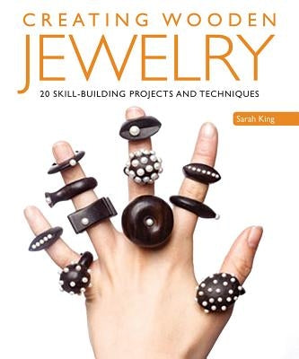 Creating Wooden Jewelry: 24 Skill-Building Projects and Techniques Paperback Fox Chapel Publishing