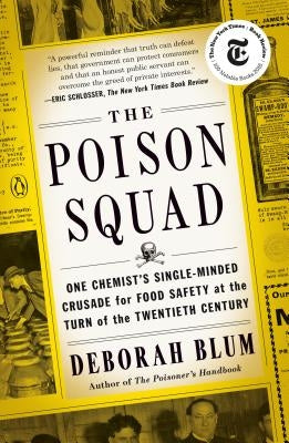 The Poison Squad: One Chemist's Single-Minded Crusade for Food Safety at the Turn of the Twentieth Century Paperback Penguin Books