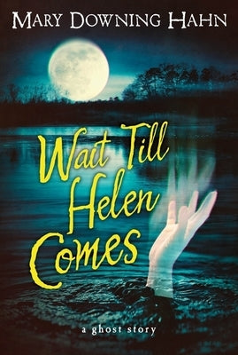 Wait Till Helen Comes: A Ghost Story Paperback Clarion Books