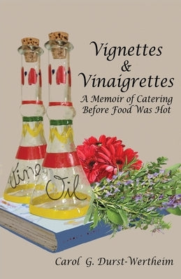 Vignettes & Vinaigrettes: A Memoir Of Catering Before Food Was Hot Paperback Full Court Press