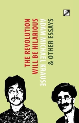 The Revolution Will Be Hilarious & Other Essays Paperback New Compass Press