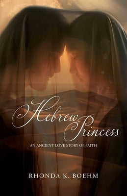 Hebrew Princess: An Ancient Love Story of Faith Paperback Rhonda Boehm Books