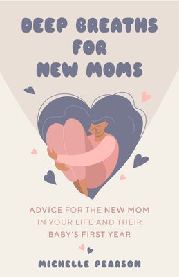 Deep Breaths for New Moms: Advice for New Moms in Baby's First Year (for New Moms and First Time Pregnancies) Paperback Mango