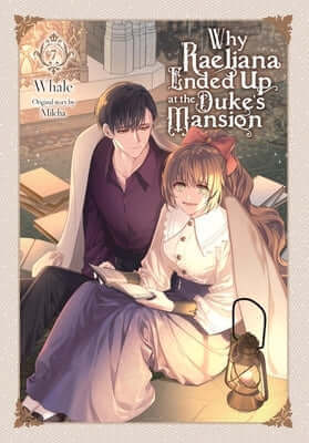 Why Raeliana Ended Up at the Duke's Mansion, Vol. 7: Volume 7 Paperback Yen Press