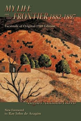 My Life on the Frontier, 1882-1897: Facsimile of Original 1939 Edition Paperback Sunstone Press