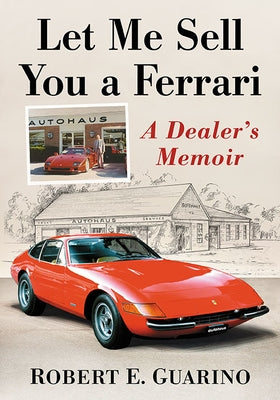 Let Me Sell You a Ferrari: A Dealer's Memoir Paperback McFarland and Company, Inc.