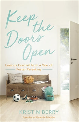 Keep the Doors Open: Lessons Learned from a Year of Foster Parenting Harvest House Publishers