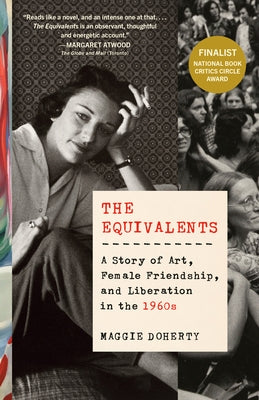 The Equivalents: A Story of Art, Female Friendship, and Liberation in the 1960s Paperback Vintage