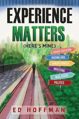 Experience Matters: (Here's Mine) Liberty Hill Publishing