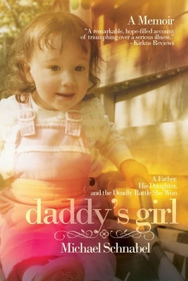 Daddy's Girl: A Father, His Daughter, and the Deadly Battle She Won Paperback Armin Lear Press