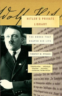 Hitler's Private Library: The Books That Shaped His Life Paperback Vintage