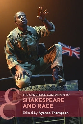 The Cambridge Companion to Shakespeare and Race Paperback Cambridge University Press