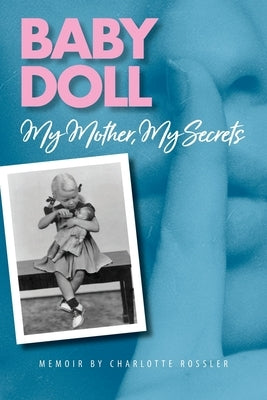 Baby Doll: My Mother, My Secrets Seven and One Publishing