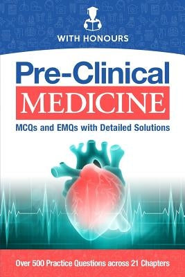 Pre-Clinical Medicine: MCQs and EMQs with Detailed Solutions Paperback With Honours