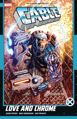 Cable: Love and Chrome by Pepose, David