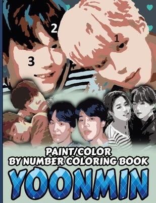 Yoonmin Color/Paint by Number Coloring Book: BTS YOONMIN Stress Relief & Satisfying Coloring Book For BTS SUGA & JIMIN Fans - Easy And Relaxing yoonmi Paperback Independently Published
