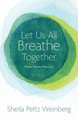Let Us All Breathe Together: Prose, Poems, Practices Paperback White River Press